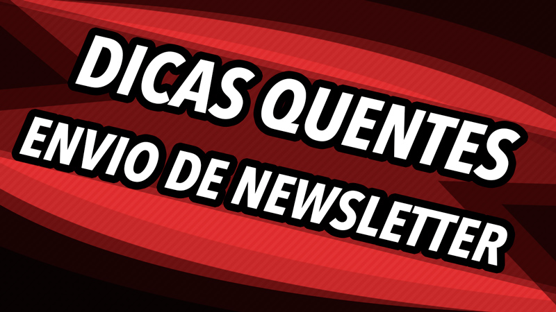 Dicas quentes para envio de newsletter